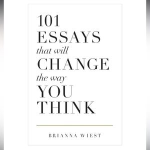 101 Essays That Will Change The Way You Think - Brianna Wiest Book